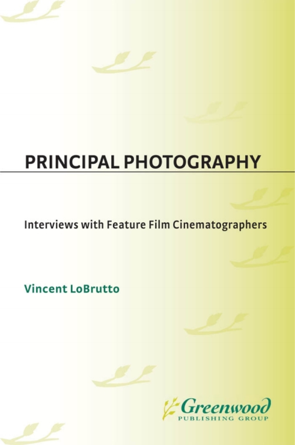 Principal Photography Interviews with Feature Film Cinematographers 1st Edition â€“ PDF/EPUB Version Downloadable