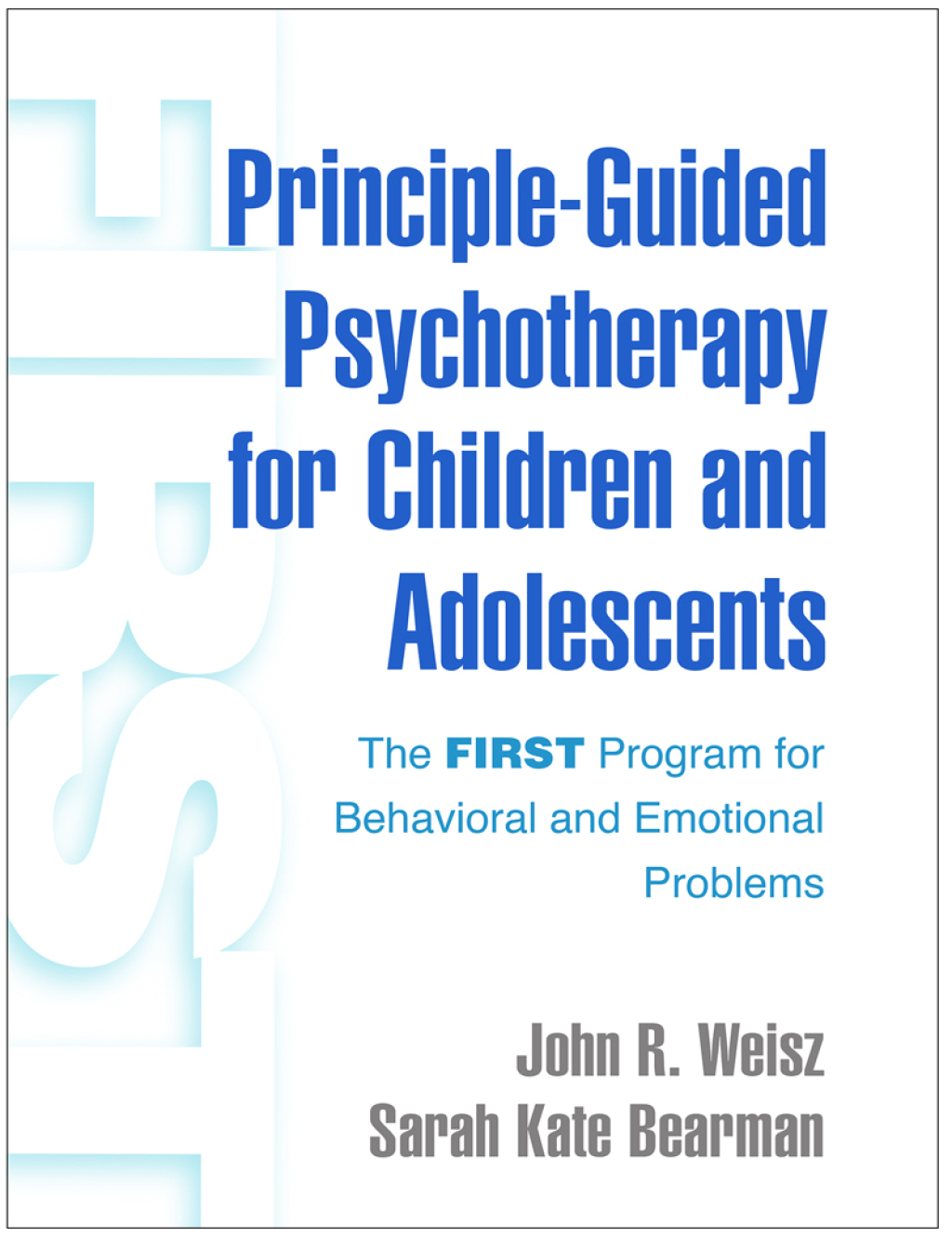Principle-Guided Psychotherapy for Children and Adolescents The FIRST Program for Behavioral and Emotional Problems  â€“ PDF/EPUB Version Downloadable