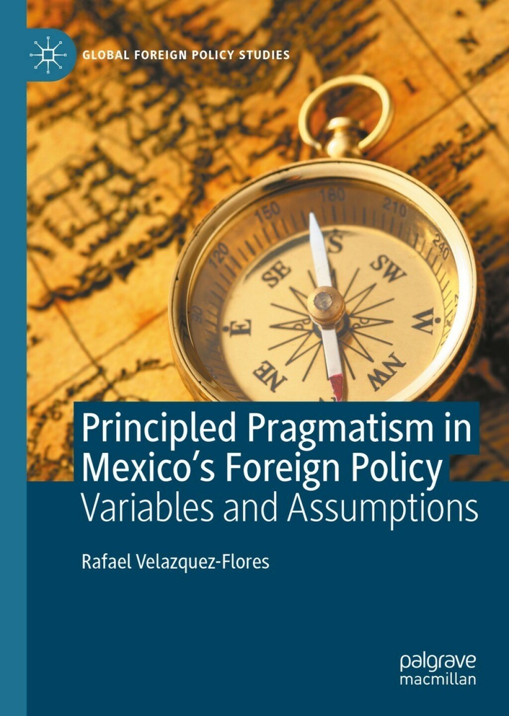 Principled Pragmatism in Mexico's Foreign Policy Variables and Assumptions  â€“ PDF/EPUB Version Downloadable