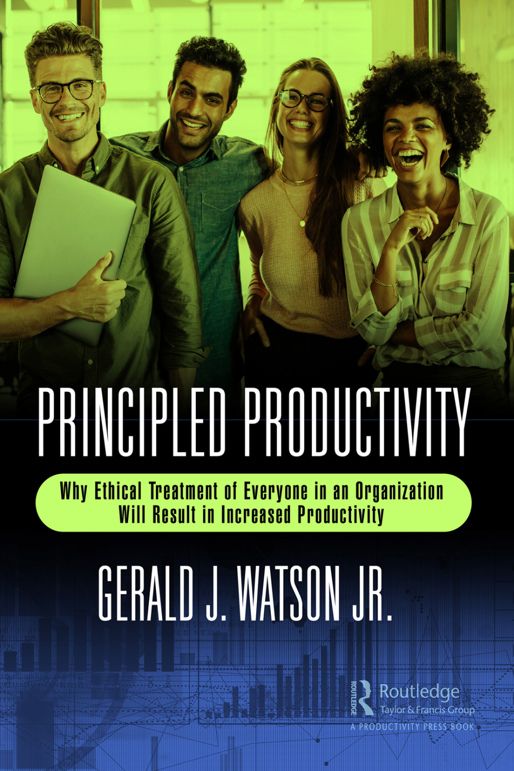 Principled Productivity Why Ethical Treatment of Everyone in an Organization Will Result in Increased Productivity 1st Edition â€“ PDF/EPUB Version Downloadable