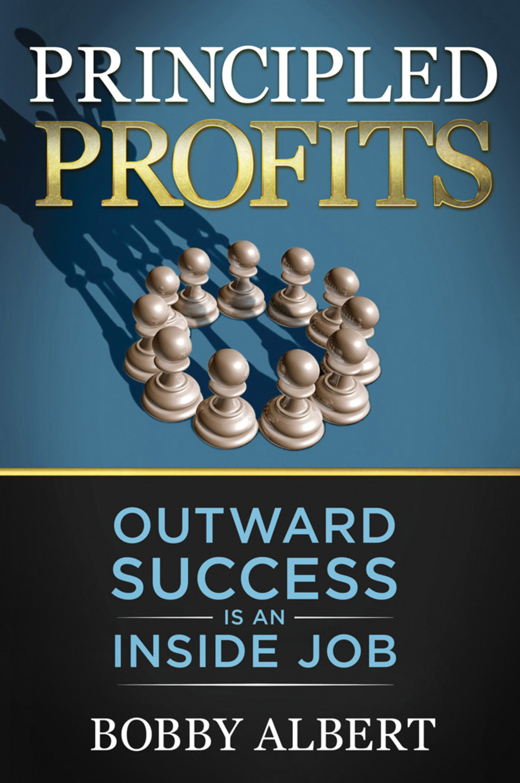 Principled Profits Outward Success Is an Inside Job - (PDF/EPUB Version)