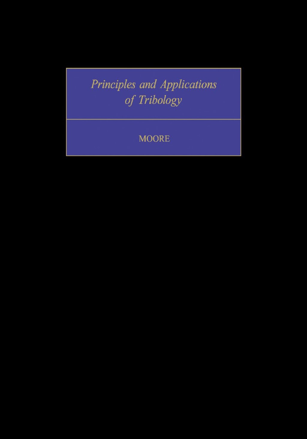 Principles and Applications of Tribology Pergamon International Library of Science, Technology, Engineering and Social Studies: International Series in Materials Science and Technology  â€“ PDF/EPUB Version Downloadable