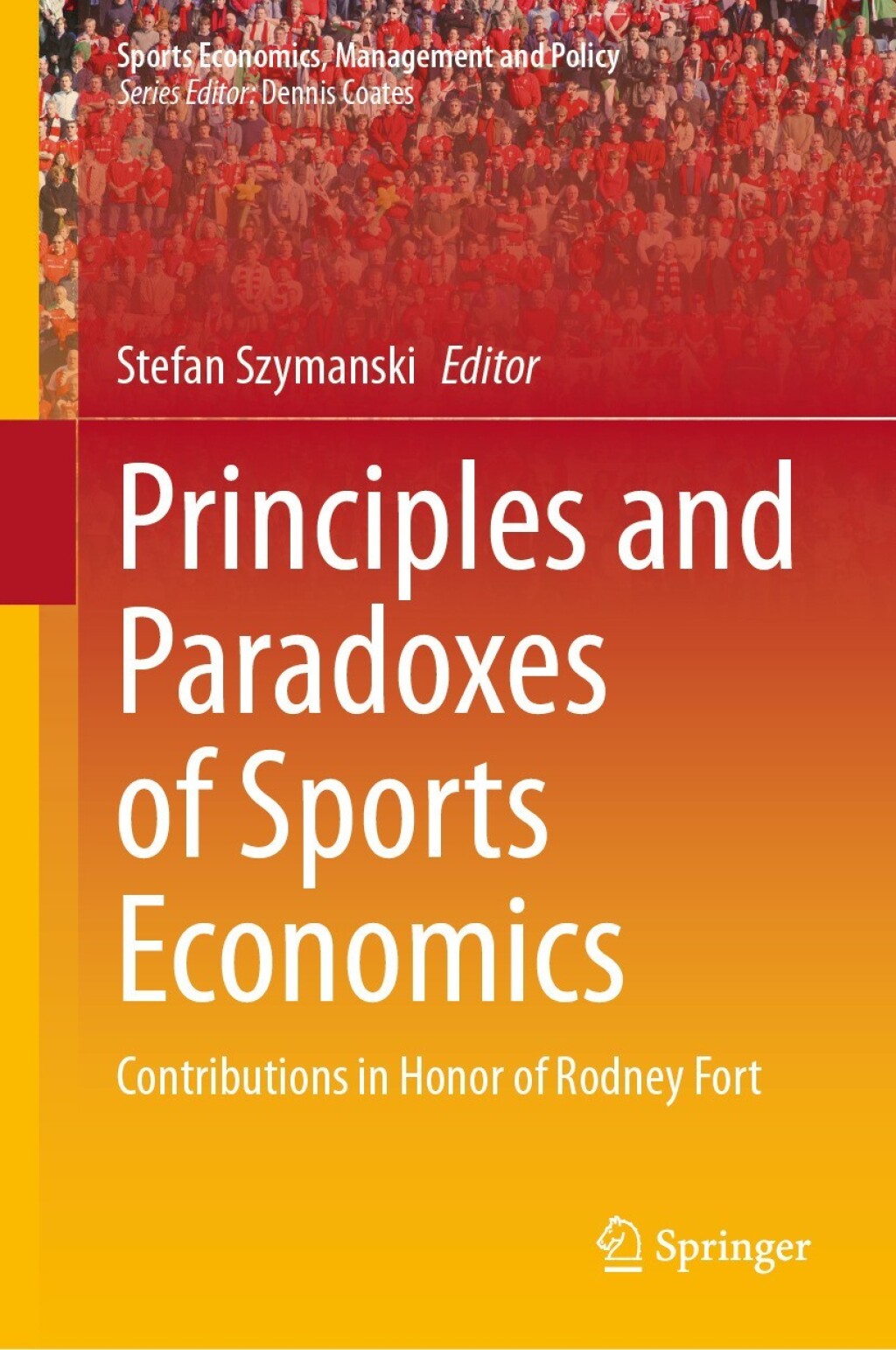 Principles and Paradoxes of Sports Economics Contributions in Honor of Rodney Fort  â€“ PDF/EPUB Version Downloadable