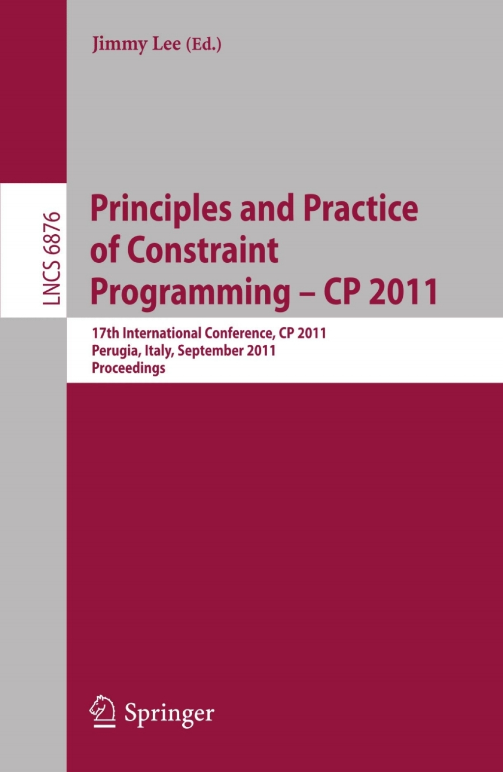 Principles and Practice of Constraint Programming -- CP 2011 17th International Conference, CP 2011, Perugia, Italy, September 12-16, 2011, Proceedings 1st Edition â€“ PDF/EPUB Version Downloadable