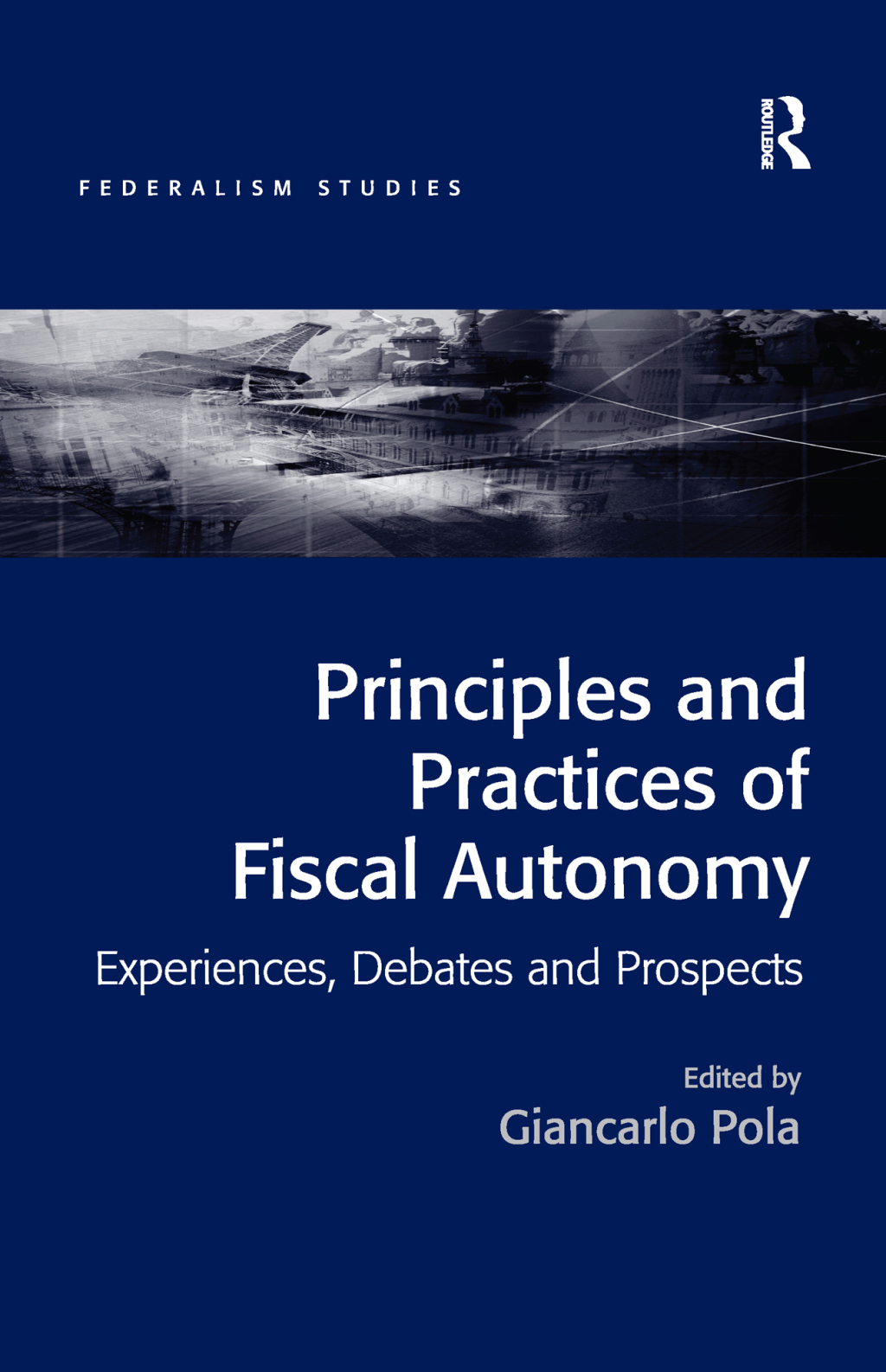 Principles and Practices of Fiscal Autonomy Experiences, Debates and Prospects 1st Edition â€“ PDF/EPUB Version Downloadable
