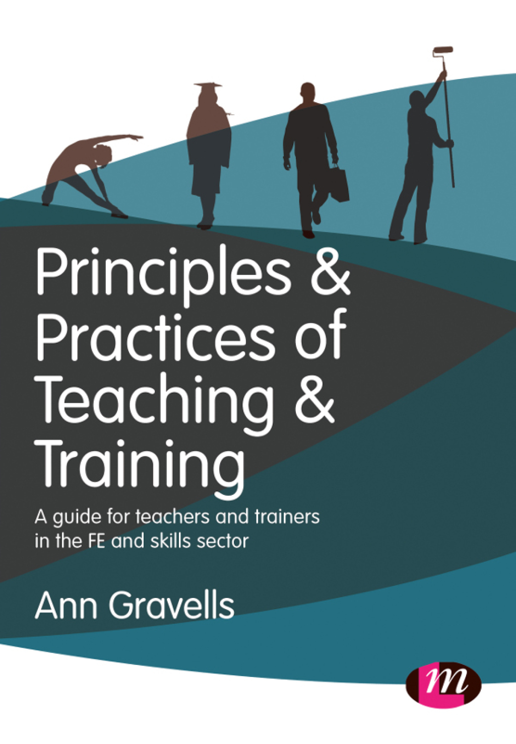 Principles and Practices of Teaching and Training A guide for teachers and trainers in the FE and skills sector 1st Edition â€“ PDF/EPUB Version Downloadable