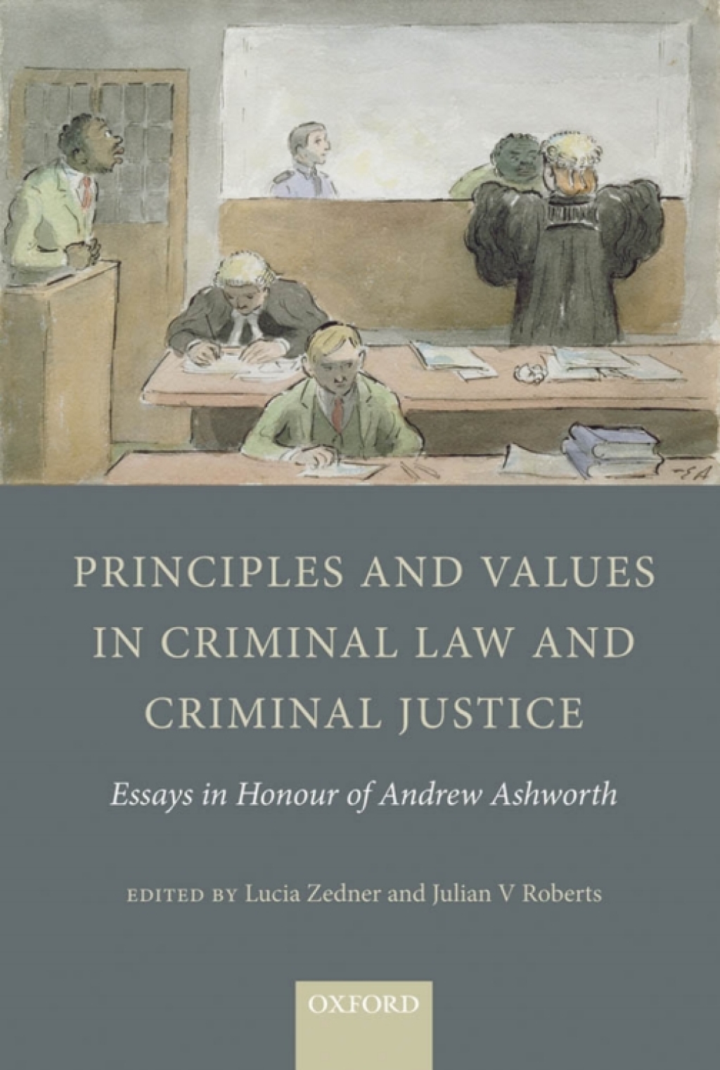 Principles and Values in Criminal Law and Criminal Justice Essays in Honour of Andrew Ashworth 1st Edition â€“ PDF/EPUB Version Downloadable