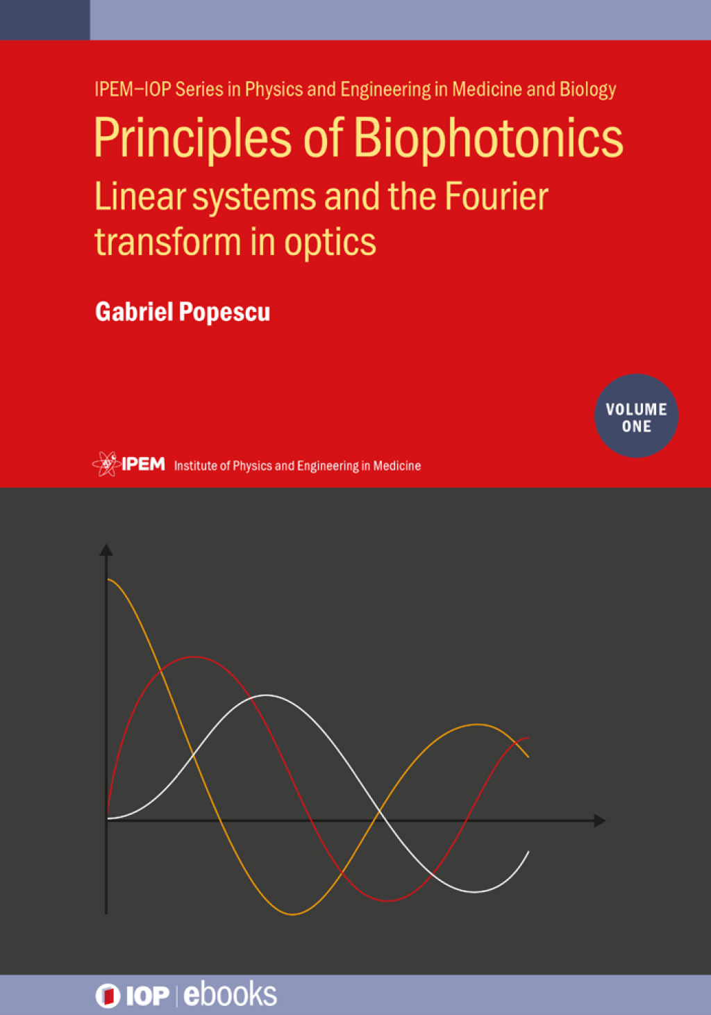 Principles of Biophotonics, Volume 1 Linear systems and the Fourier transform in optics 1st Edition â€“ PDF/EPUB Version Downloadable