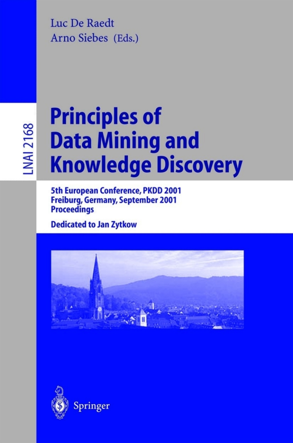 Principles of Data Mining and Knowledge Discovery 5th European Conference, PKDD 2001, Freiburg, Germany, September 3-5, 2001 Proceedings 1st Edition â€“ PDF/EPUB Version Downloadable
