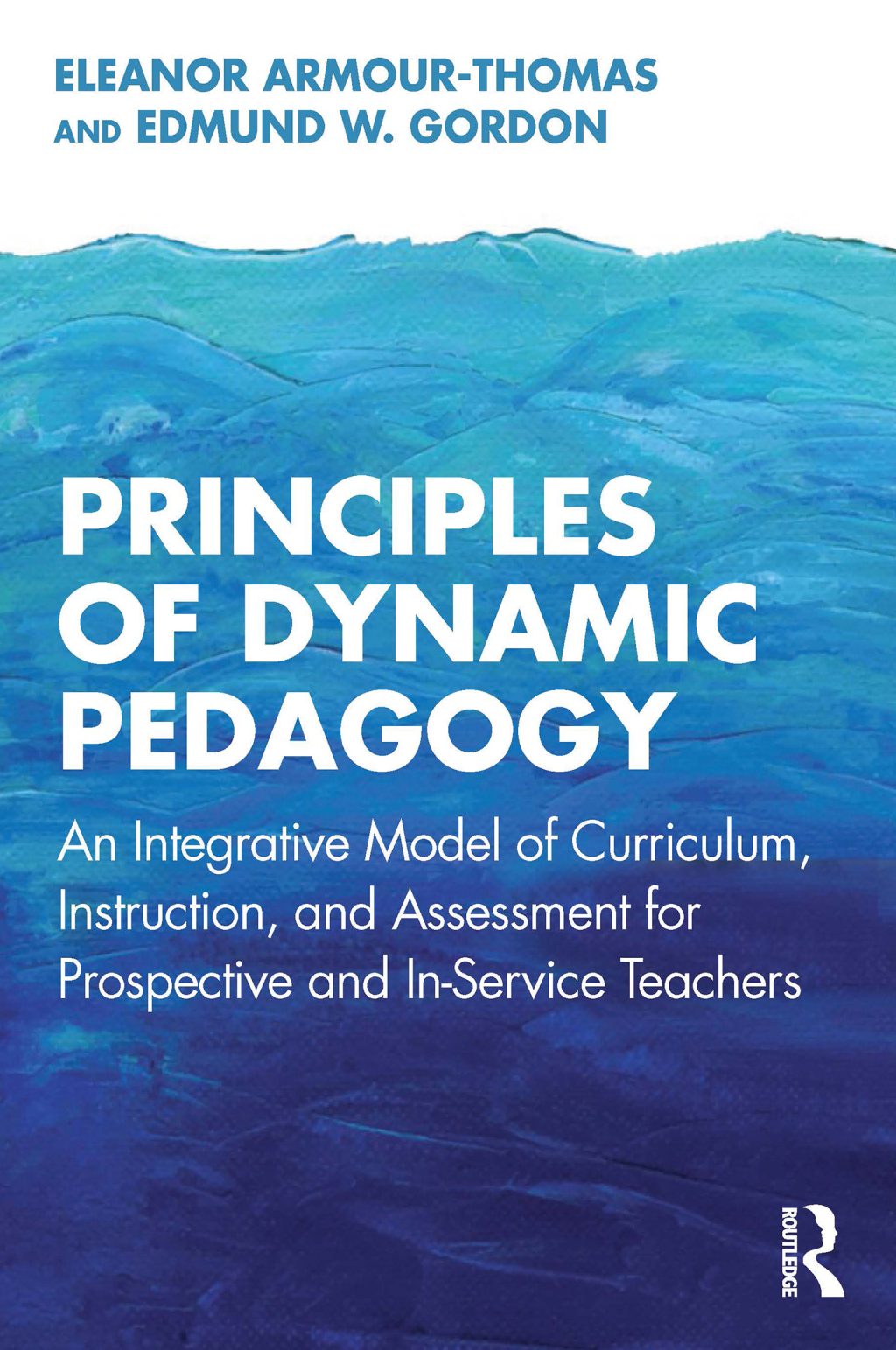 Principles of Dynamic Pedagogy An Integrative Model of Curriculum, Instruction, and Assessment for Prospective and In-Service Teachers 1st Edition â€“ PDF/EPUB Version Downloadable