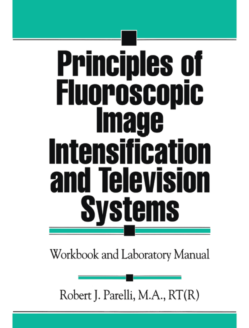 Principles of Fluoroscopic Image Intensification and Television Systems Workbook and Laboratory Manual 1st Edition â€“ PDF/EPUB Version Downloadable