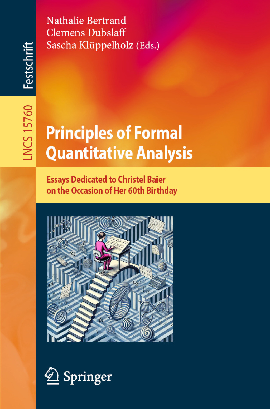 Principles of Formal Quantitative Analysis Essays Dedicated to Christel Baier on the Occasion of Her 60th Birthday  â€“ PDF/EPUB Version Downloadable