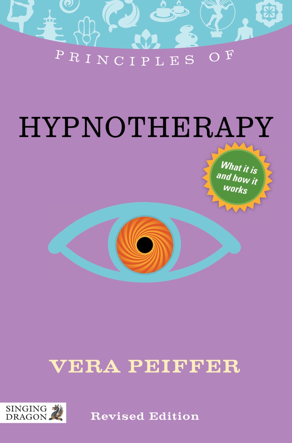 Principles of Hypnotherapy What it is, how it works, and what it can do for you Revised Edition - (PDF/EPUB Version)