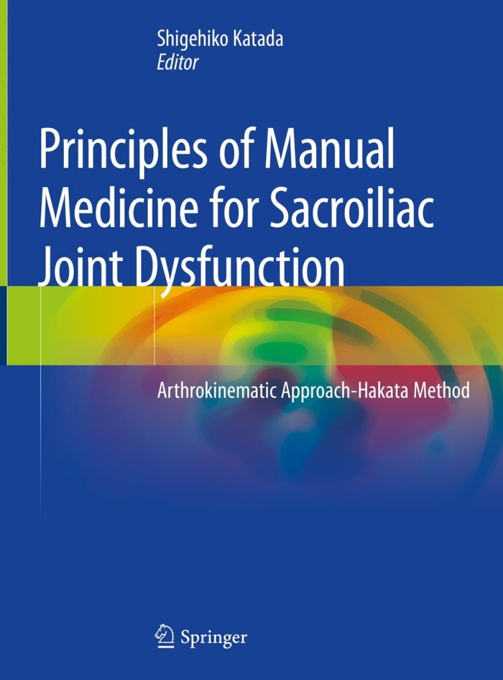 Principles of Manual Medicine for Sacroiliac Joint Dysfunction Arthrokinematic Approach-Hakata Method  â€“ PDF/EPUB Version Downloadable