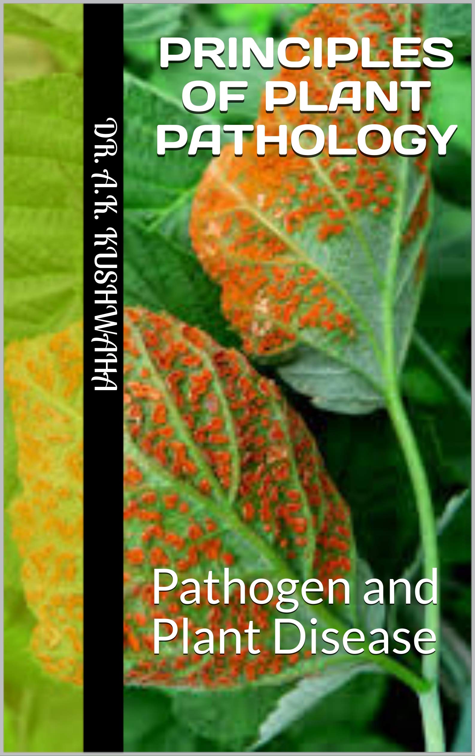 PRINCIPLES OF PLANT PATHOLOGY: Pathogen and Plant Disease (First) – PDF ...
