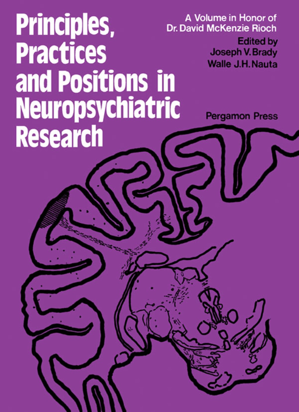 Principles, Practices, and Positions in Neuropsychiatric Research: Proceedings of a Conference Held in June 1970 at the Walter Reed Army Institute of Research, Washington, D.C., in Tribute to Dr. David Mckenzie Rioch upon His Retirement as Director o  â€“ PDF/EPUB Version Downloadable
