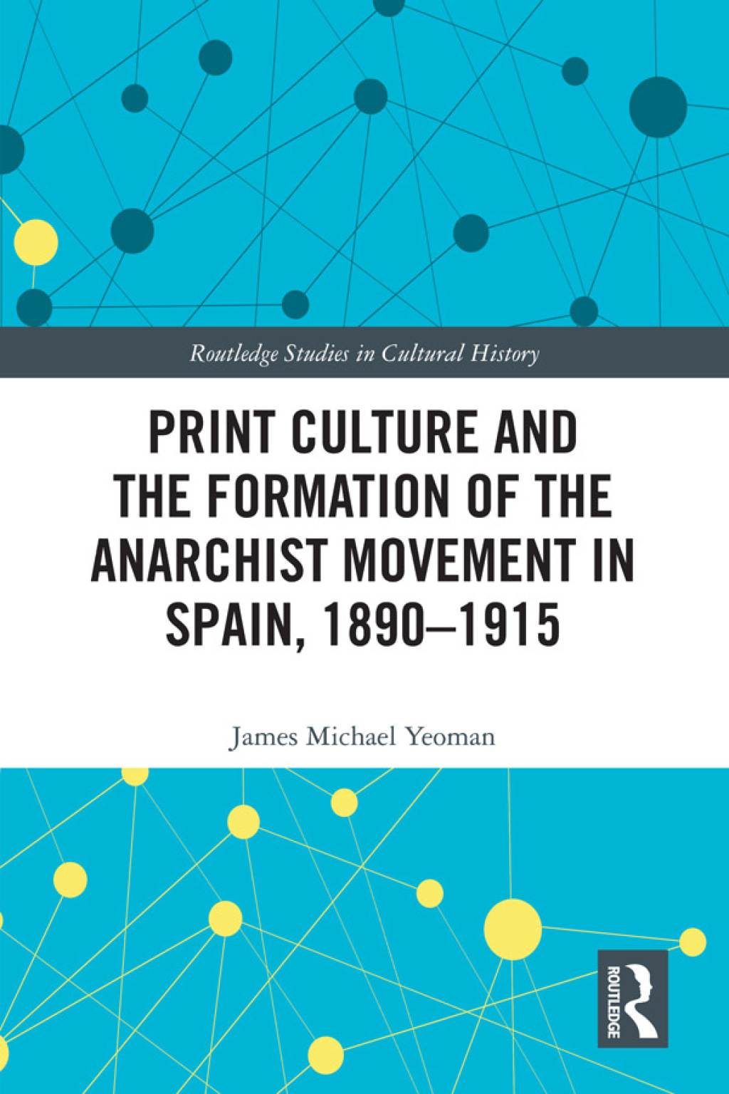 Print Culture and the Formation of the Anarchist Movement in Spain, 1890-1915 1st Edition â€“ PDF/EPUB Version Downloadable