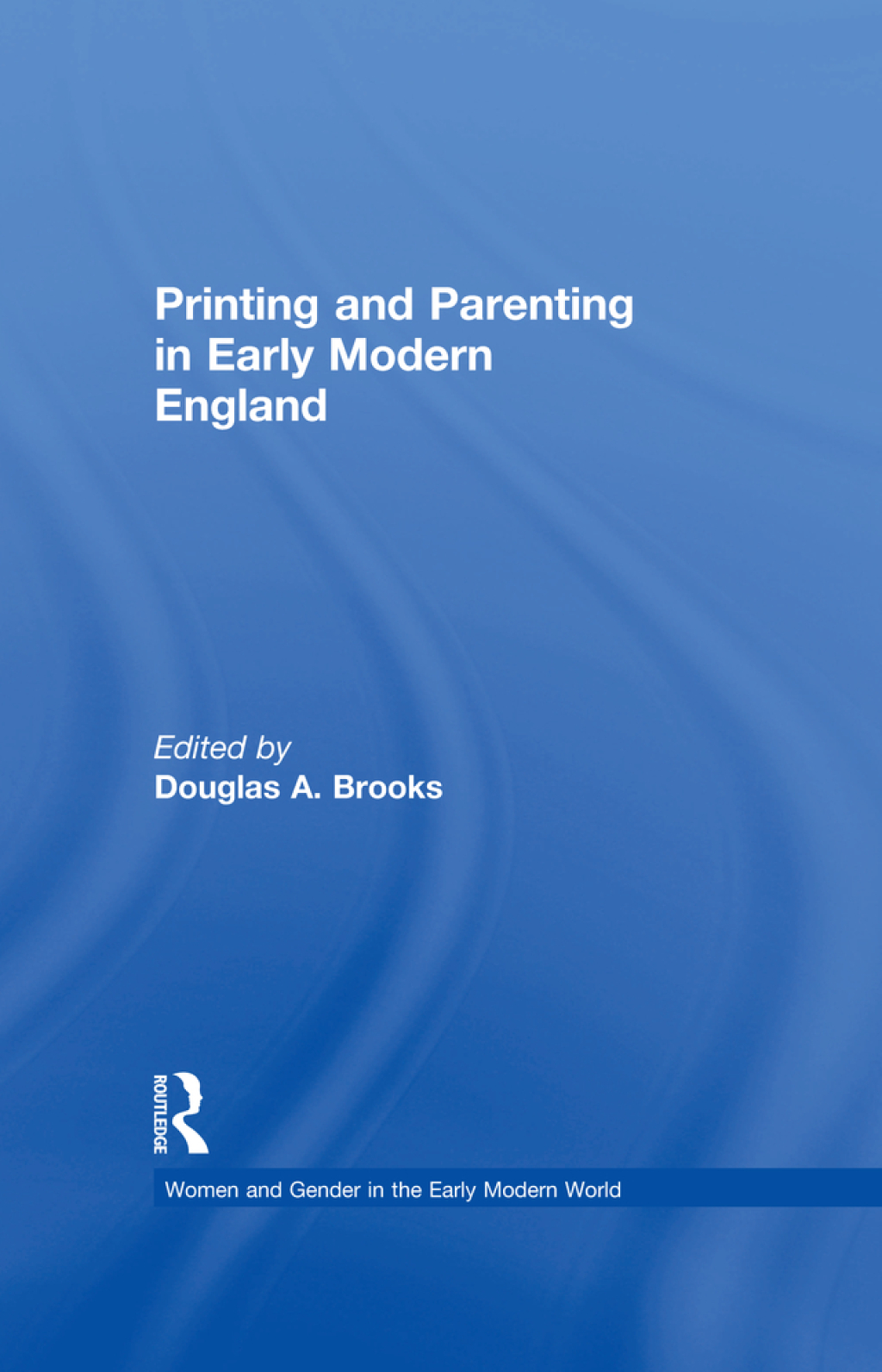 Printing and Parenting in Early Modern England 1st Edition â€“ PDF/EPUB Version Downloadable