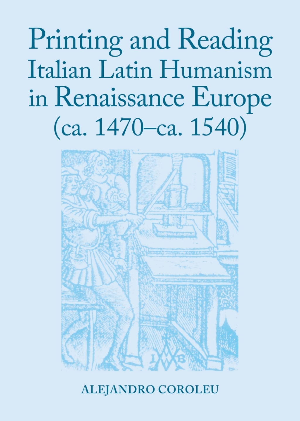 Printing and Reading Italian Latin Humanism in Renaissance Europe (ca. 1470-ca. 1540) 1st Edition â€“ PDF/EPUB Version Downloadable