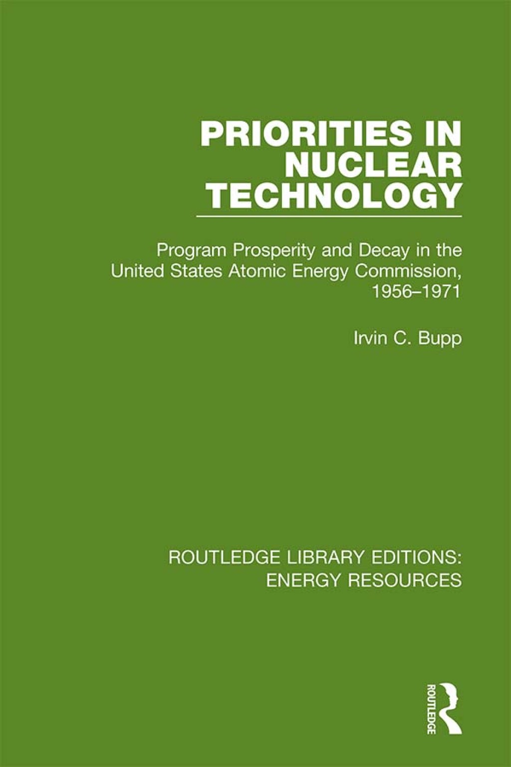 Priorities in Nuclear Technology Program Prosperity and Decay in the United States Atomic Energy Commission, 1956-1971 1st Edition â€“ PDF/EPUB Version Downloadable