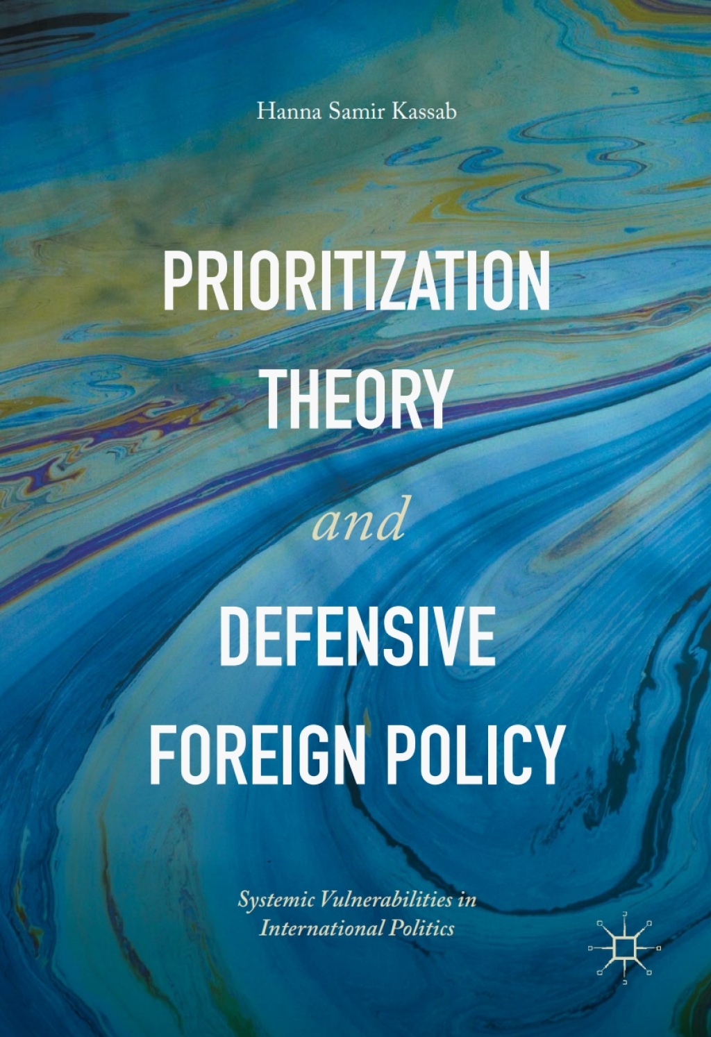 Prioritization Theory and Defensive Foreign Policy Systemic Vulnerabilities in International Politics  â€“ PDF/EPUB Version Downloadable