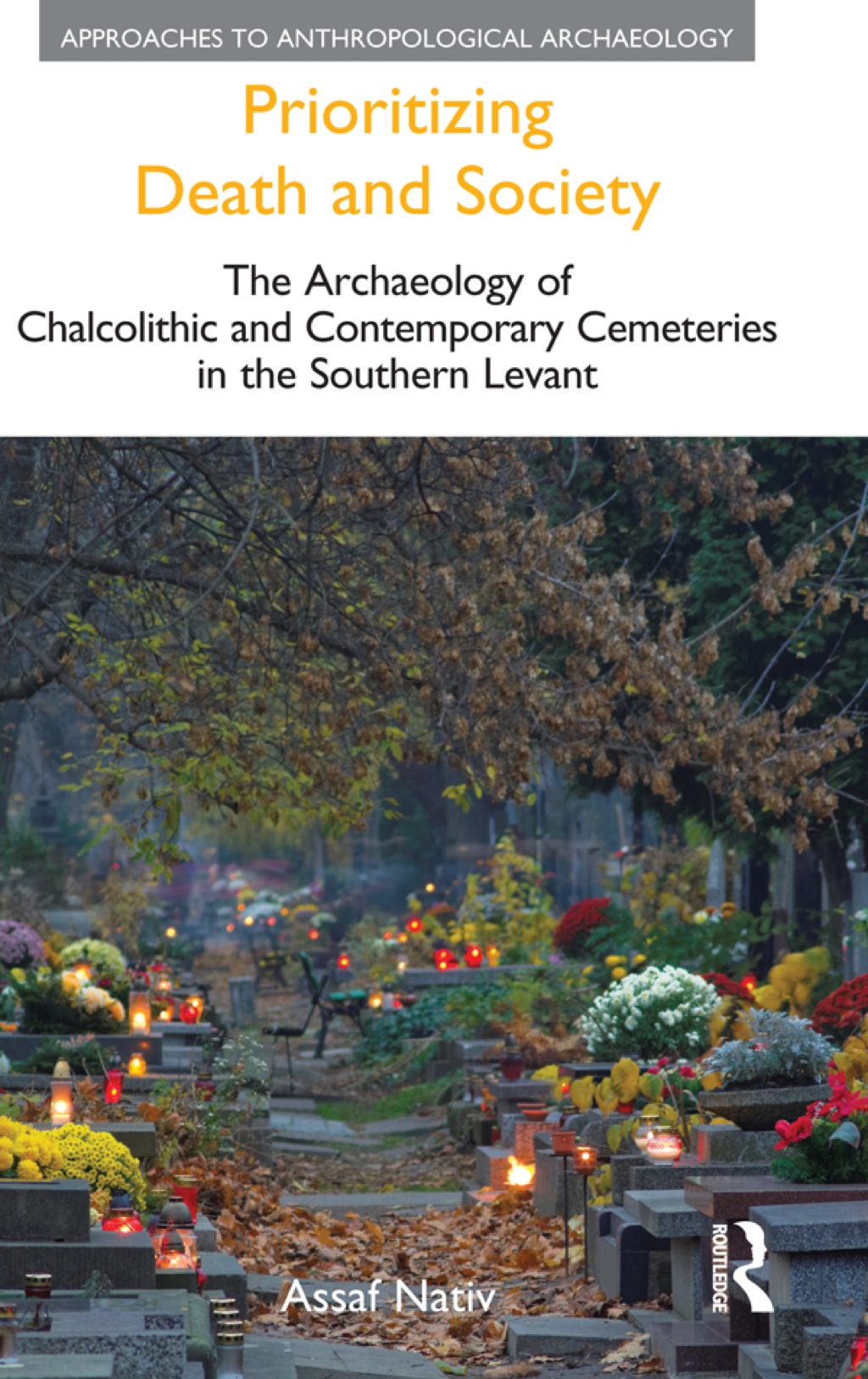 Prioritizing Death and Society The Archaeology of Chalcolithic and Contemporary Cemeteries in the Southern Levant 1st Edition â€“ PDF/EPUB Version Downloadable