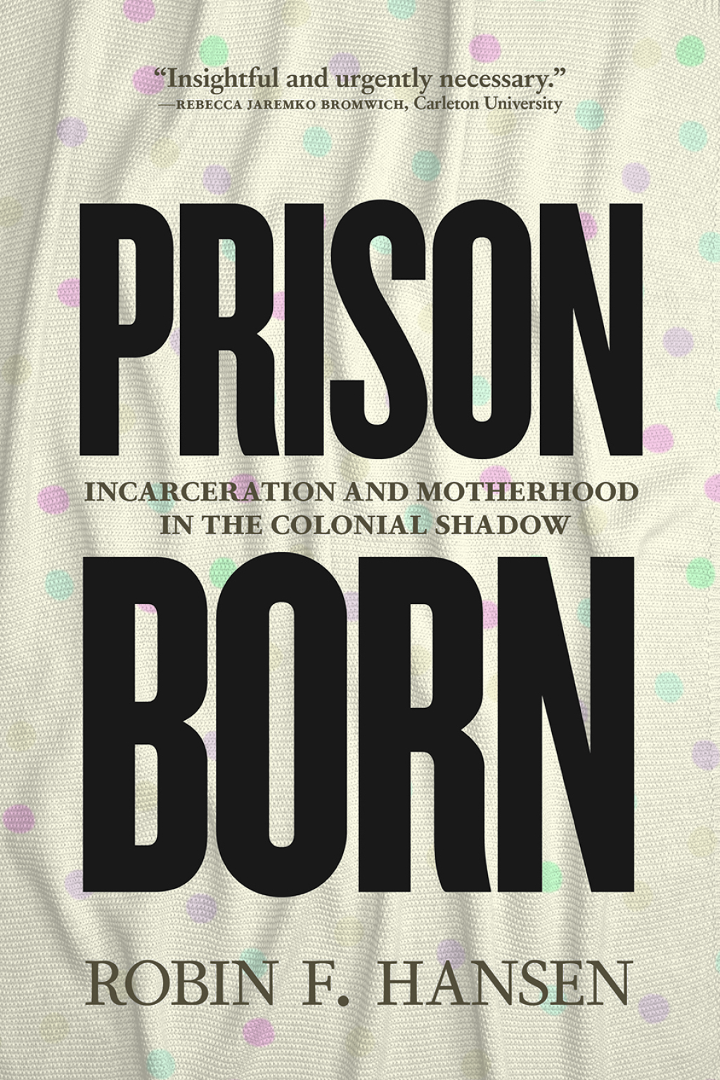 Prison Born Incarceration and Motherhood in the Colonial Shadow - (PDF/EPUB Version)
