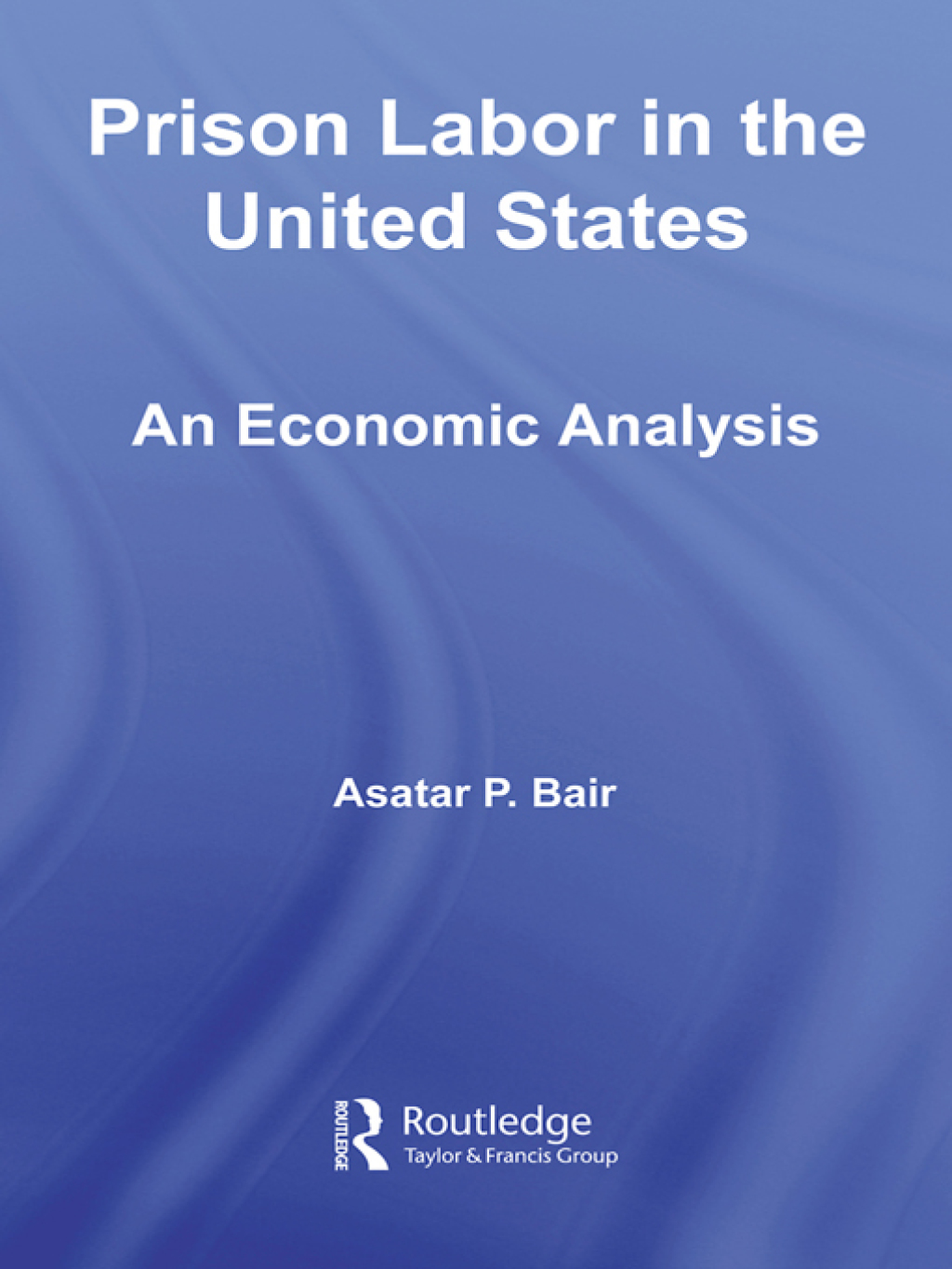 Prison Labor in the United States An Economic Analysis 1st Edition â€“ PDF/EPUB Version Downloadable