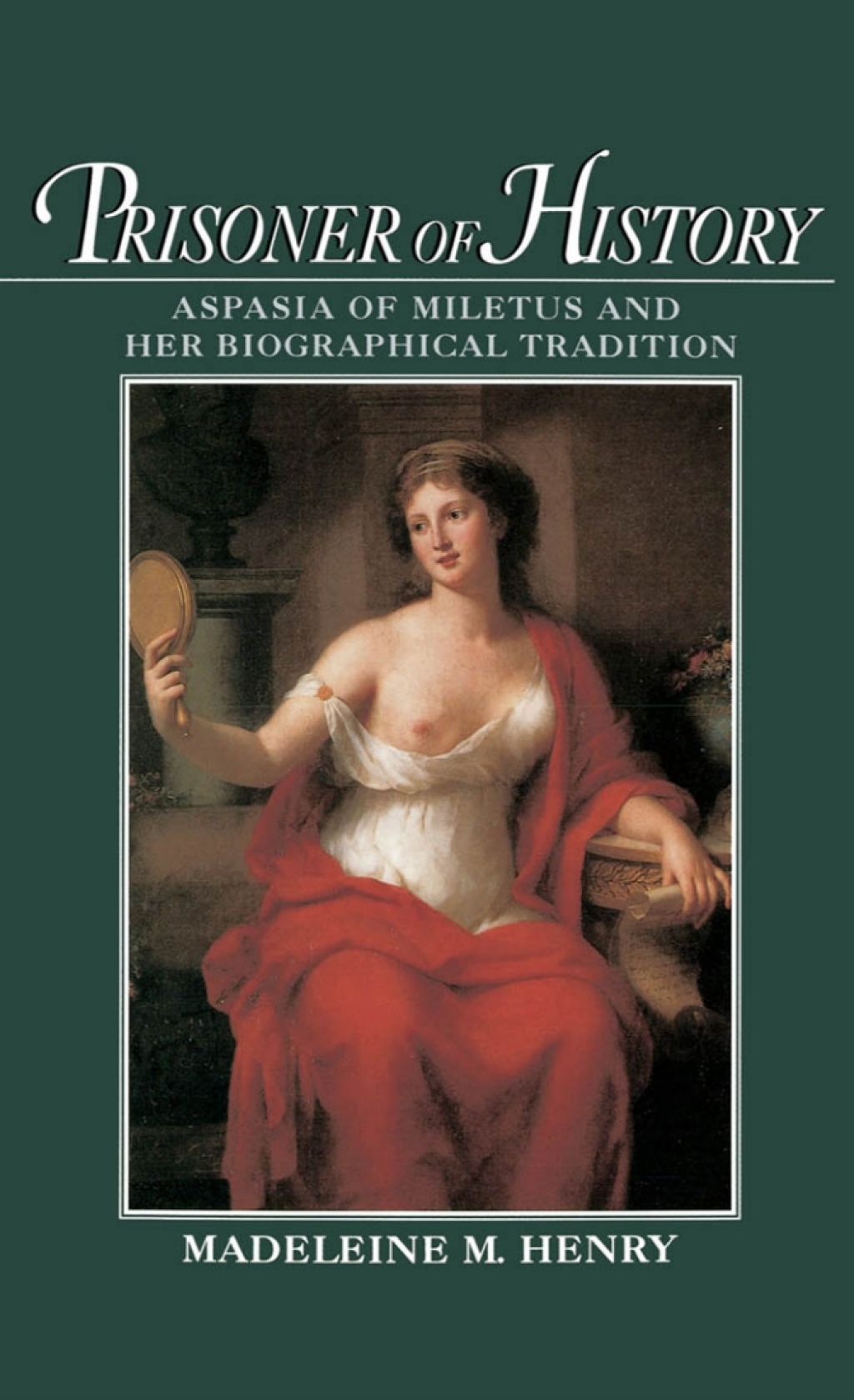 Prisoner of History Aspasia of Miletus and Her Biographical Tradition  â€“ PDF/EPUB Version Downloadable