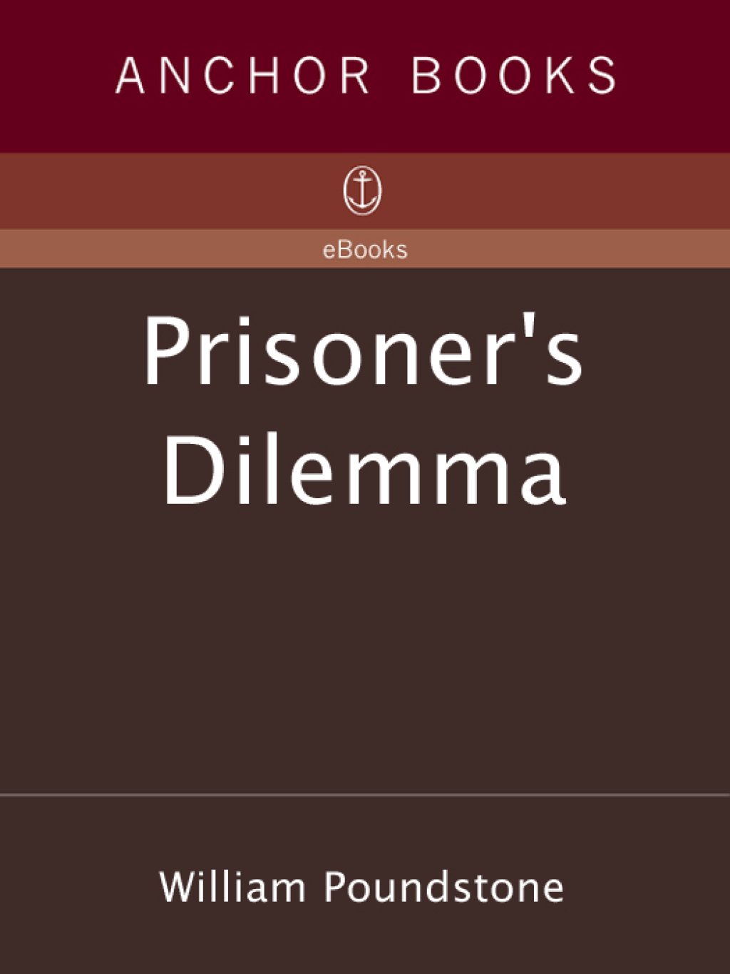 Prisoner's Dilemma John von Neumann, Game Theory, and the Puzzle of the Bomb - (PDF/EPUB Version)