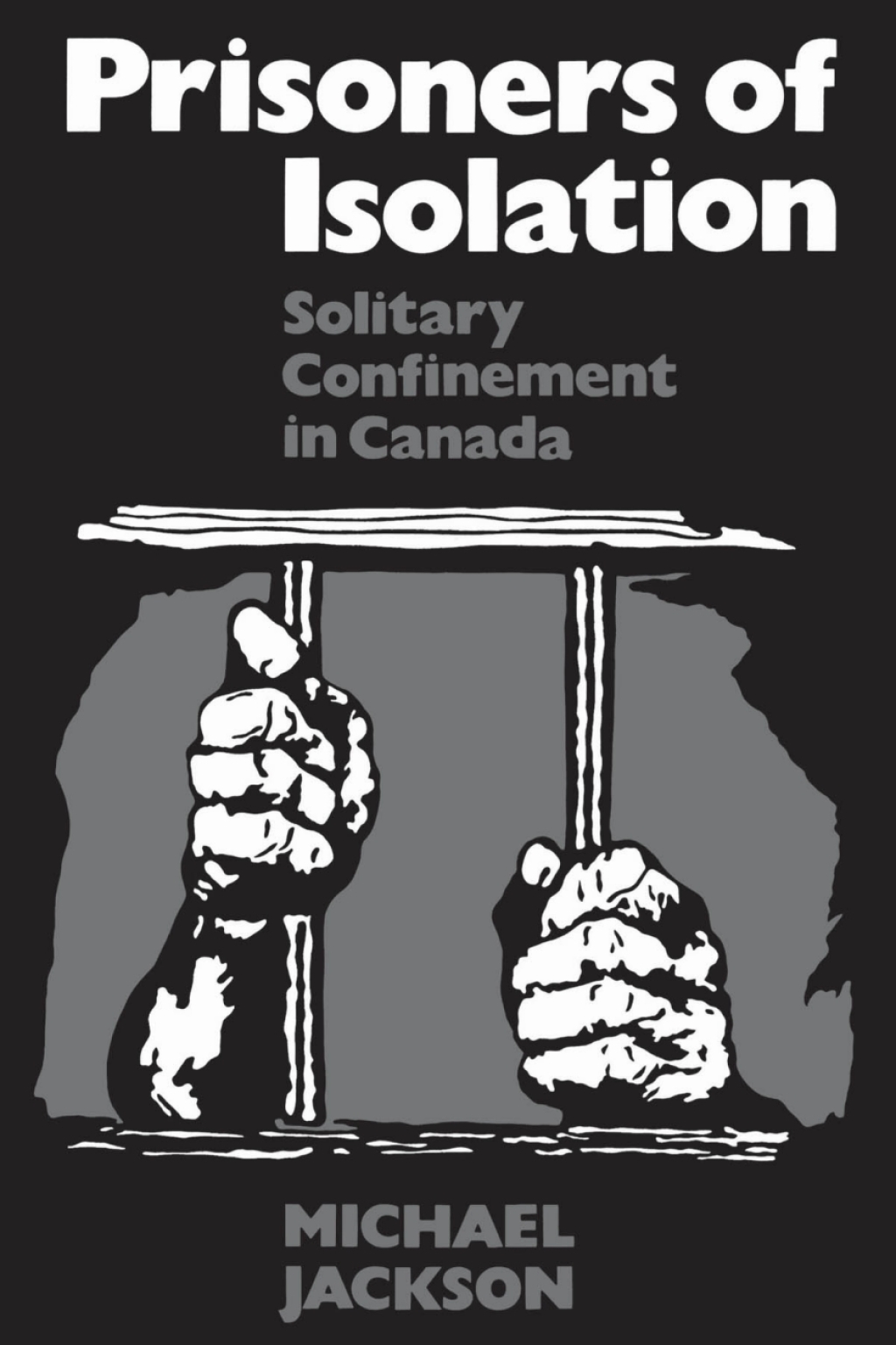 Prisoners of Isolation Solitary Confinement in Canada 1st Edition â€“ PDF/EPUB Version Downloadable