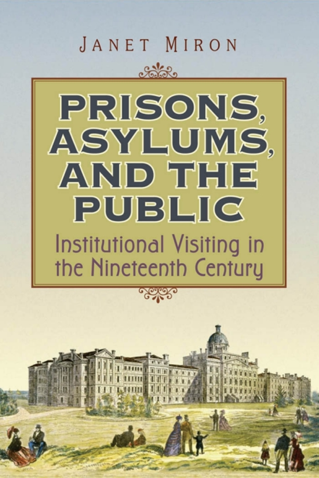 Prisons, Asylums, and the Public Institutional Visiting in the Nineteenth Century 1st Edition â€“ PDF/EPUB Version Downloadable