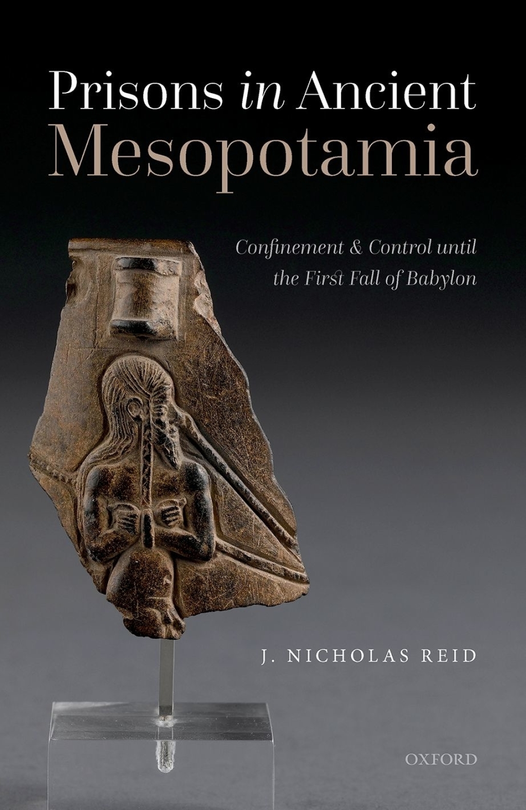 Prisons in Ancient Mesopotamia Confinement and Control until the First Fall of Babylon  â€“ PDF/EPUB Version Downloadable