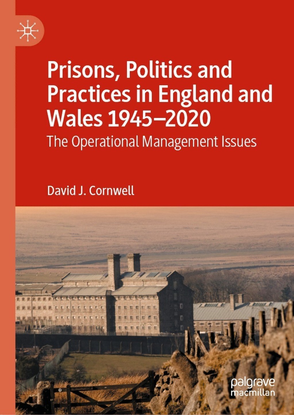 Prisons, Politics and Practices in England and Wales 1945â€“2020 The Operational Management Issues  â€“ PDF/EPUB Version Downloadable
