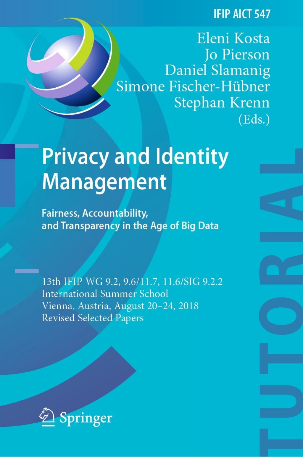 Privacy and Identity Management. Fairness, Accountability, and Transparency in the Age of Big Data 13th IFIP WG 9.2, 9.6/11.7, 11.6/SIG 9.2.2 International Summer School, Vienna, Austria, August 20-24, 2018, Revised Selected Papers  â€“ PDF/EPUB Version Downloadable