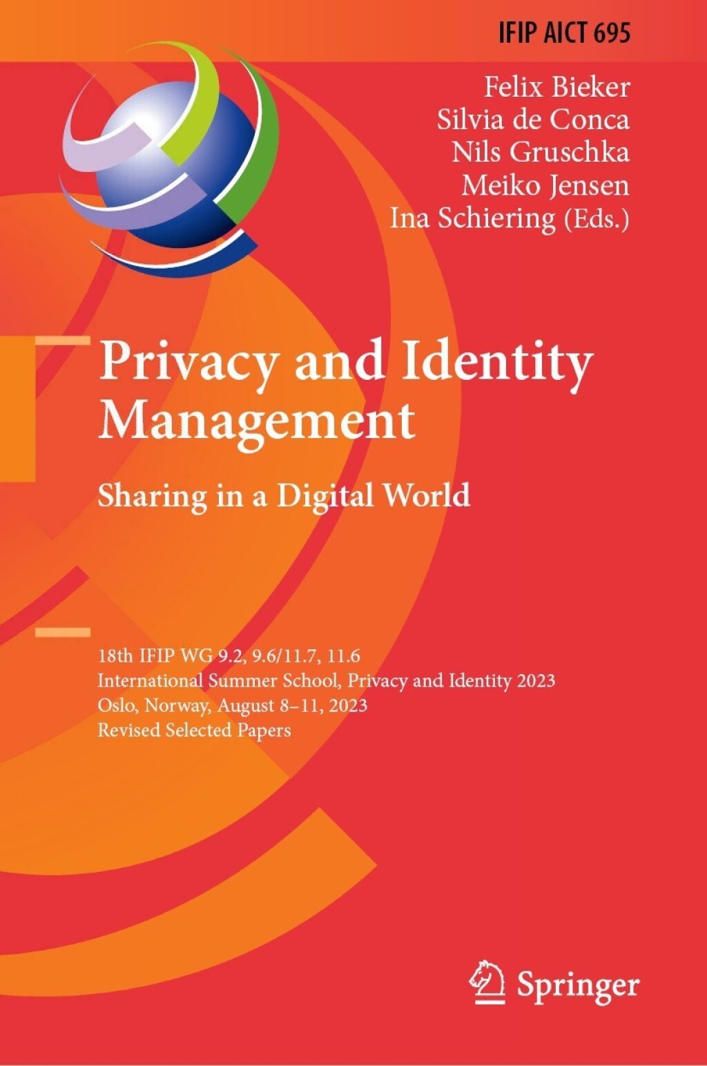 Privacy and Identity Management. Sharing in a Digital World 18th IFIP WG 9.2, 9.6/11.7, 11.6 International Summer School, Privacy and Identity 2023, Oslo, Norway, August 8â€“11, 2023, Revised Selected Papers  â€“ PDF/EPUB Version Downloadable