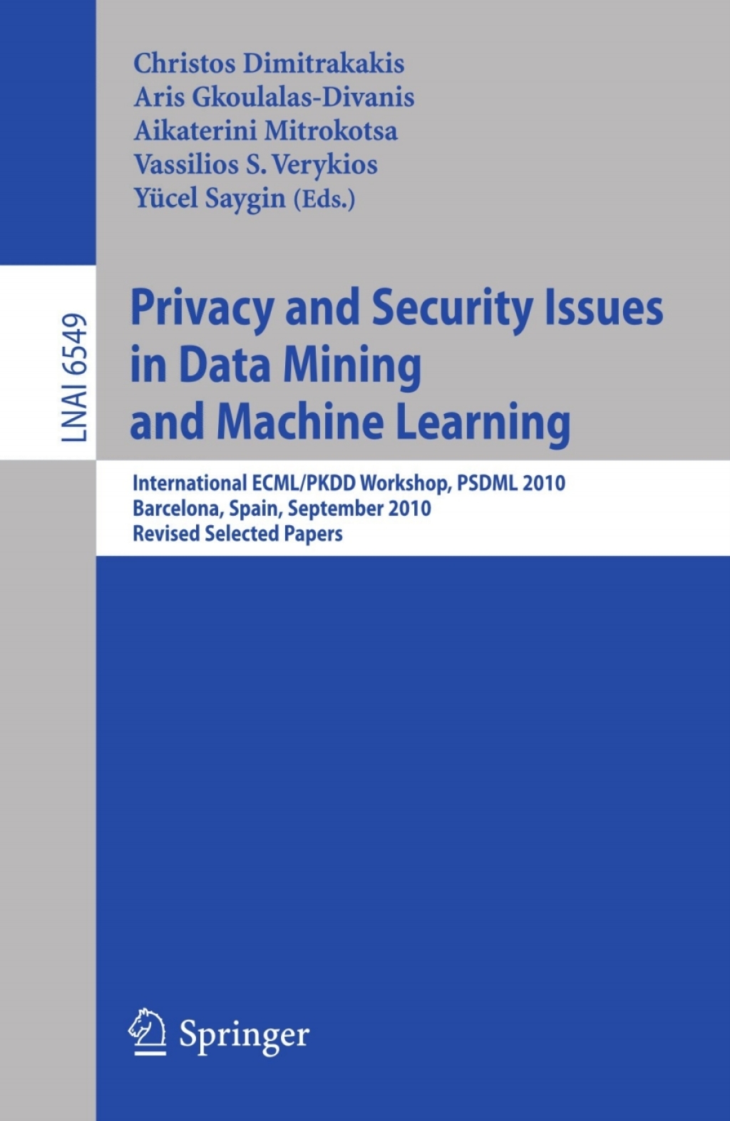 Privacy and Security Issues in Data Mining and Machine Learning International ECML/PKDD Workshop, PSDML 2010, Barcelona, Spain, September 24, 2010. Revised Selected Papers 1st Edition â€“ PDF/EPUB Version Downloadable