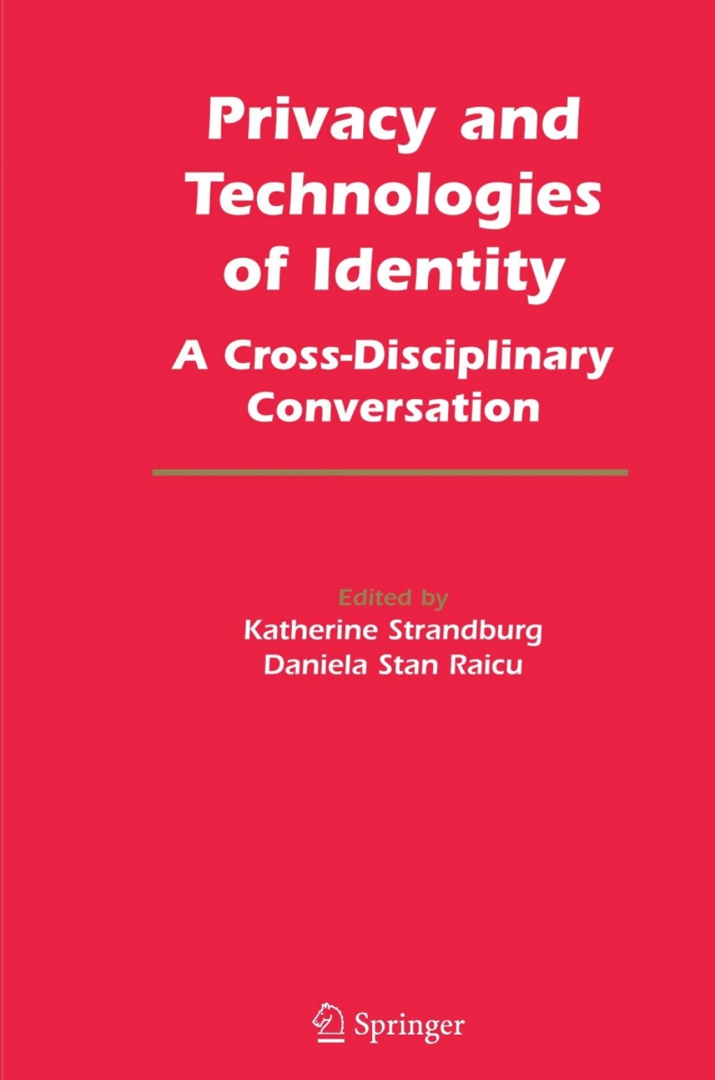 Privacy and Technologies of Identity A Cross-Disciplinary Conversation 1st Edition â€“ PDF/EPUB Version Downloadable
