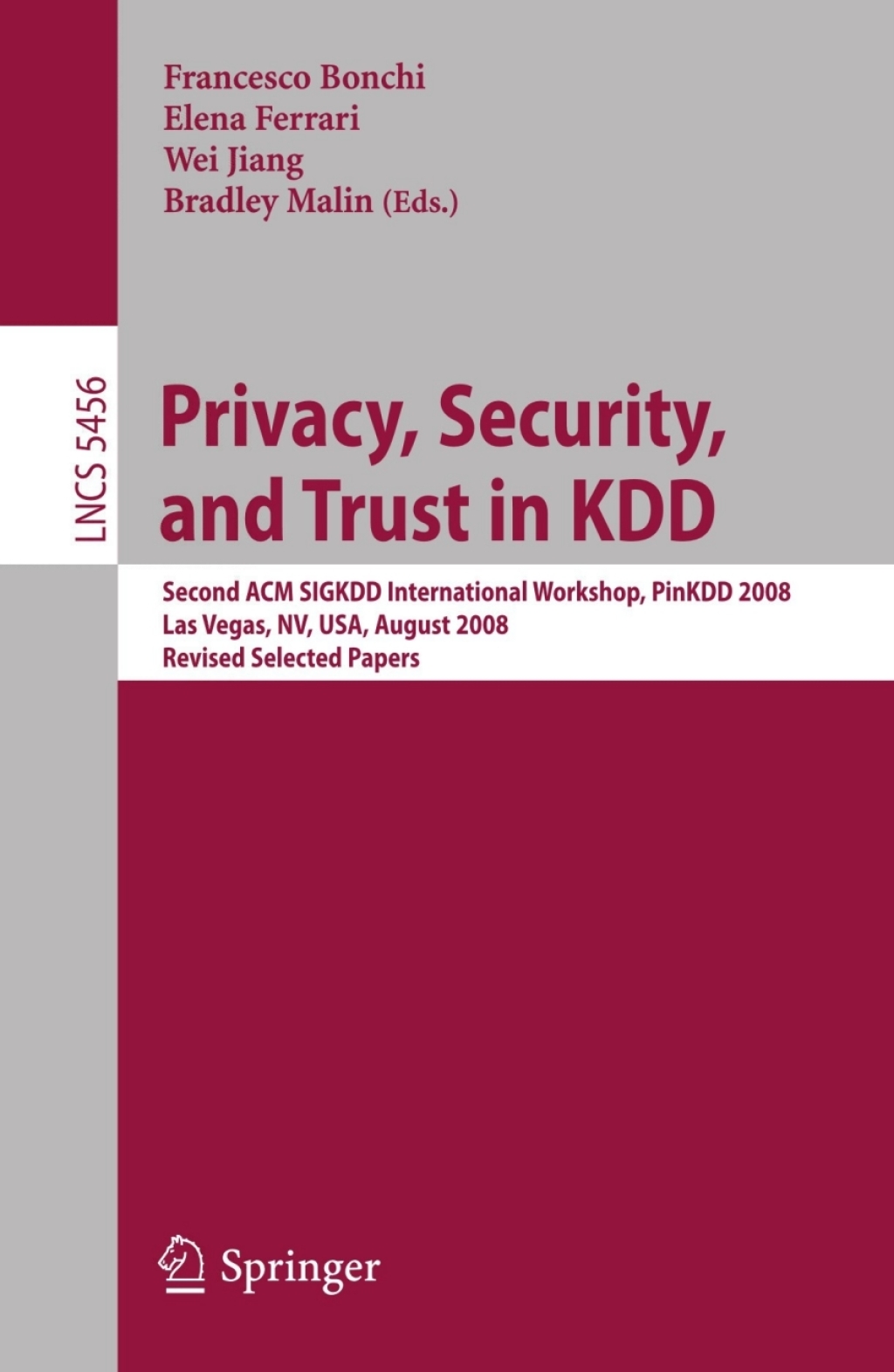 Privacy, Security, and Trust in KDD Second ACM SIGKDD International Workshop, PinKDD 2008, Las Vegas, Nevada, August 24, 2008, Revised Selected Papers 1st Edition â€“ PDF/EPUB Version Downloadable