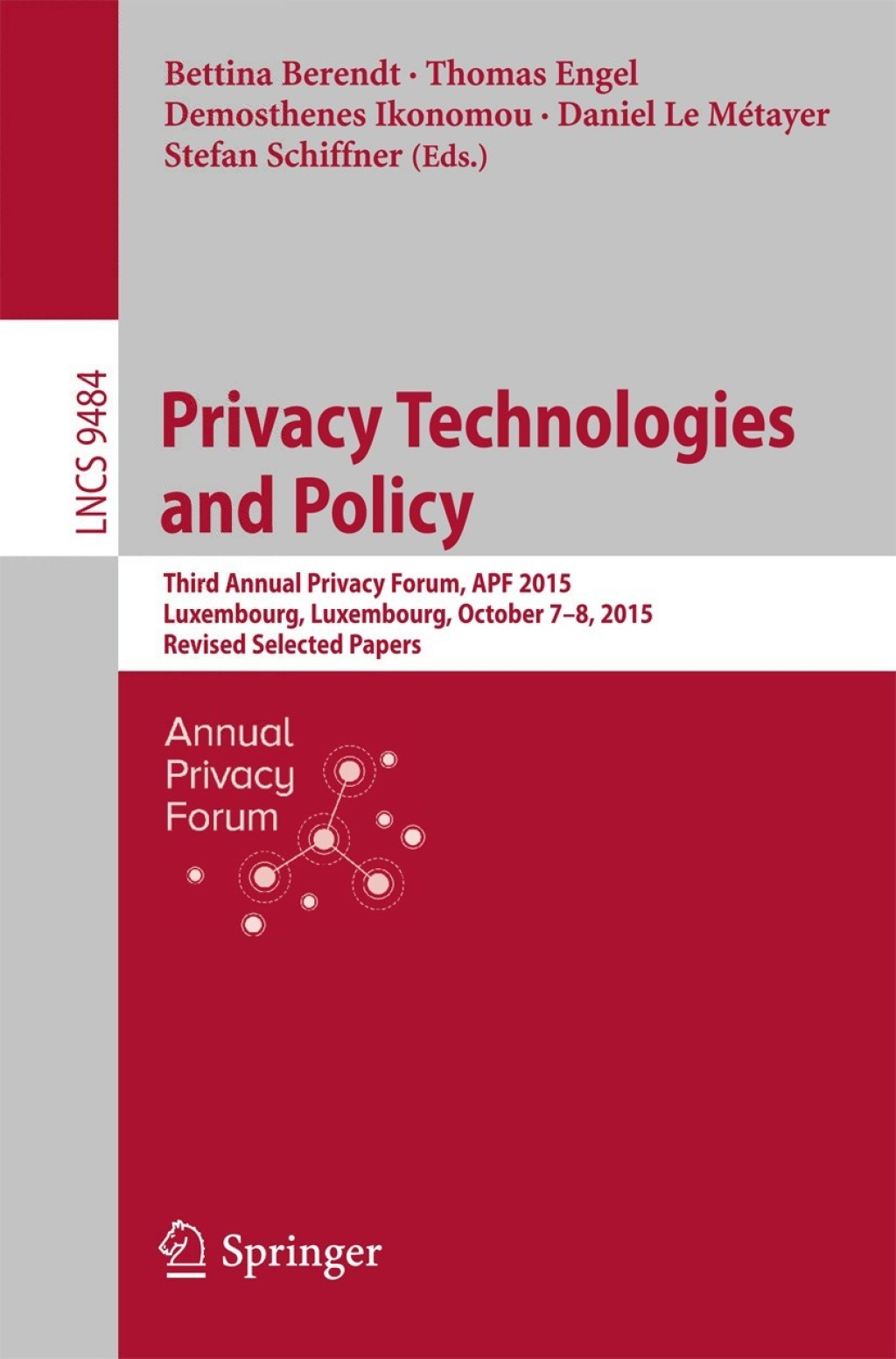Privacy Technologies and Policy Third Annual Privacy Forum, APF 2015, Luxembourg, Luxembourg, October 7-8, 2015, Revised Selected Papers  â€“ PDF/EPUB Version Downloadable