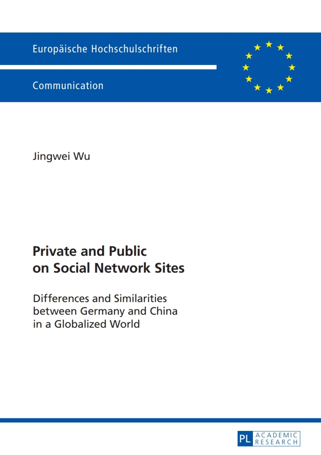 Private and Public on Social Network Sites Differences and Similarities between Germany and China in a Globalized World 1st Edition â€“ PDF/EPUB Version Downloadable