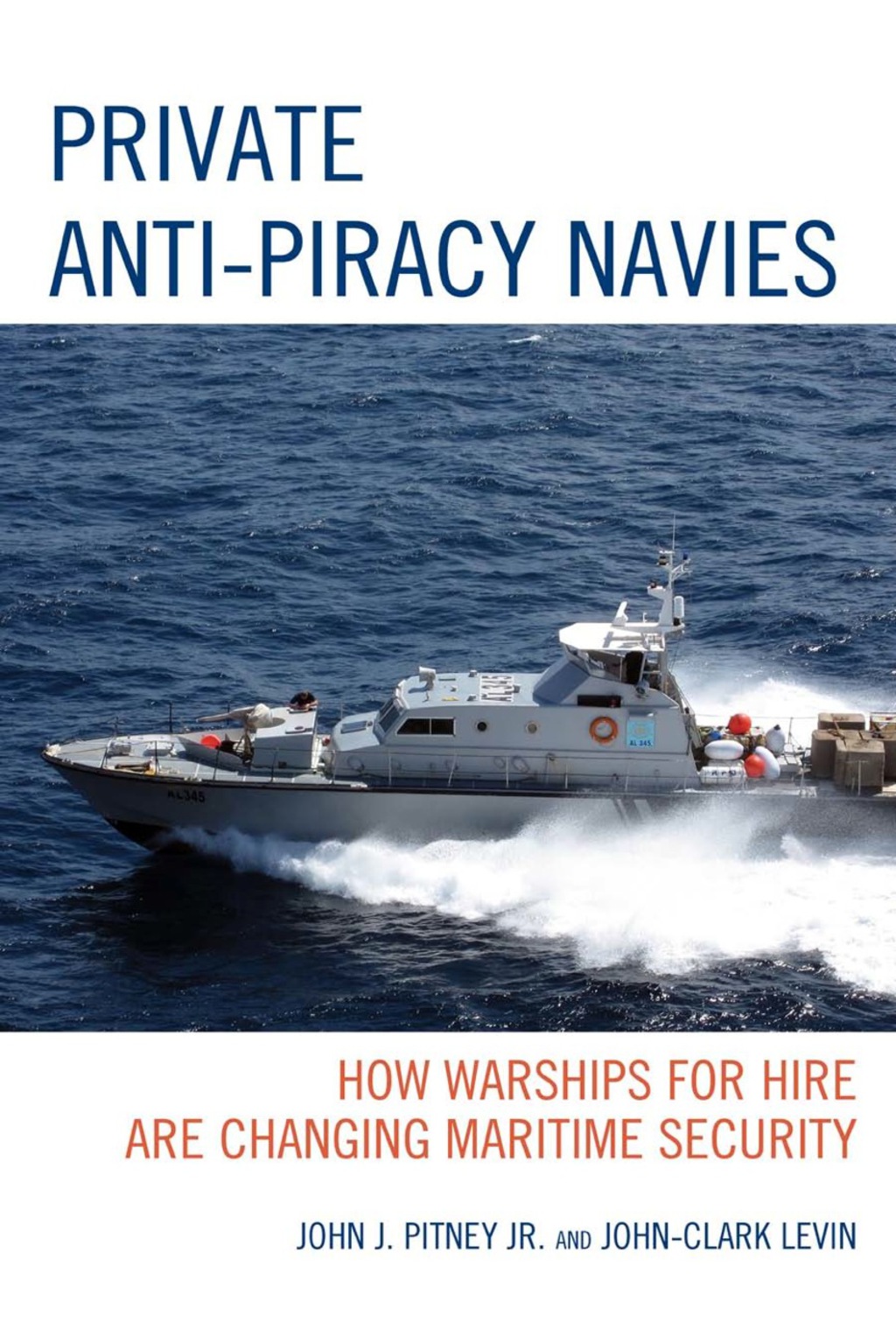 Private Anti-Piracy Navies How Warships for Hire are Changing Maritime Security 1st Edition â€“ PDF/EPUB Version Downloadable