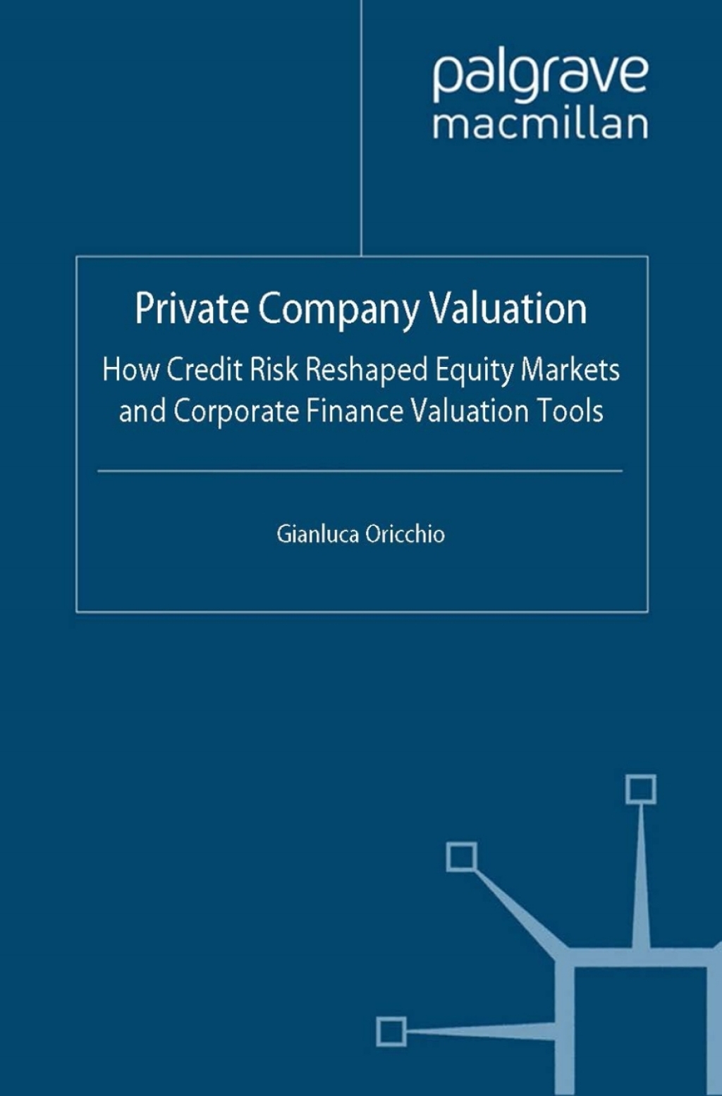 Private Company Valuation How Credit Risk Reshaped Equity Markets and Corporate Finance Valuation Tools  â€“ PDF/EPUB Version Downloadable