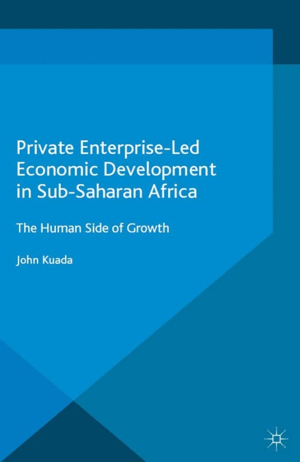 Private Enterprise-Led Economic Development in Sub-Saharan Africa The Human Side of Growth  â€“ PDF/EPUB Version Downloadable