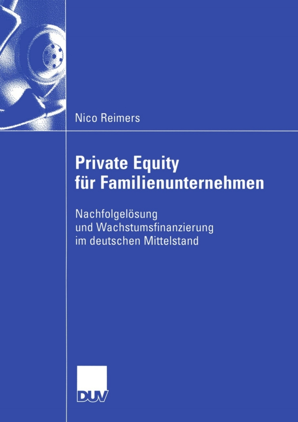 Private Equity fÃ¼r Familienunternehmen NachfolgelÃ¶sung und Wachstumsfinanzierung im deutschen Mittelstand  â€“ PDF/EPUB Version Downloadable