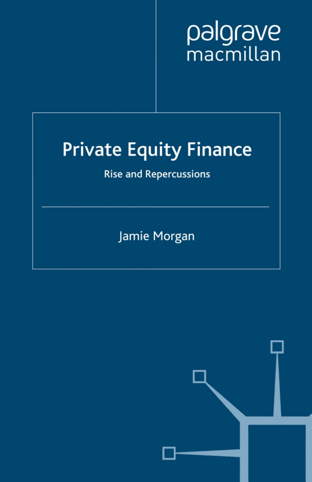 Private Equity Finance Rise and Repercussions  â€“ PDF/EPUB Version Downloadable