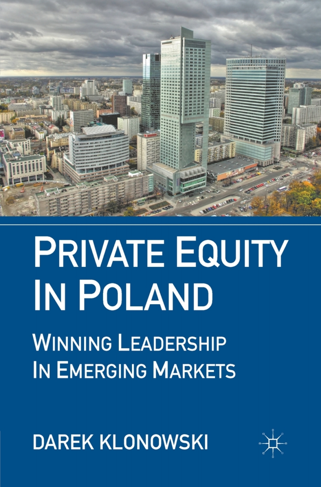 Private Equity in Poland Winning Leadership in Emerging Markets  â€“ PDF/EPUB Version Downloadable