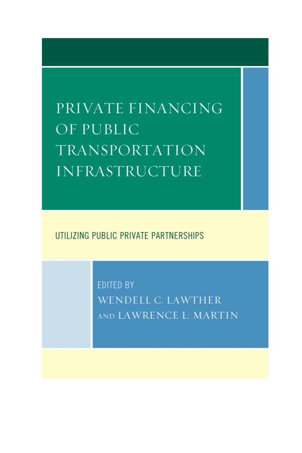 Private Financing of Public Transportation Infrastructure Utilizing Public-Private Partnerships 1st Edition â€“ PDF/EPUB Version Downloadable
