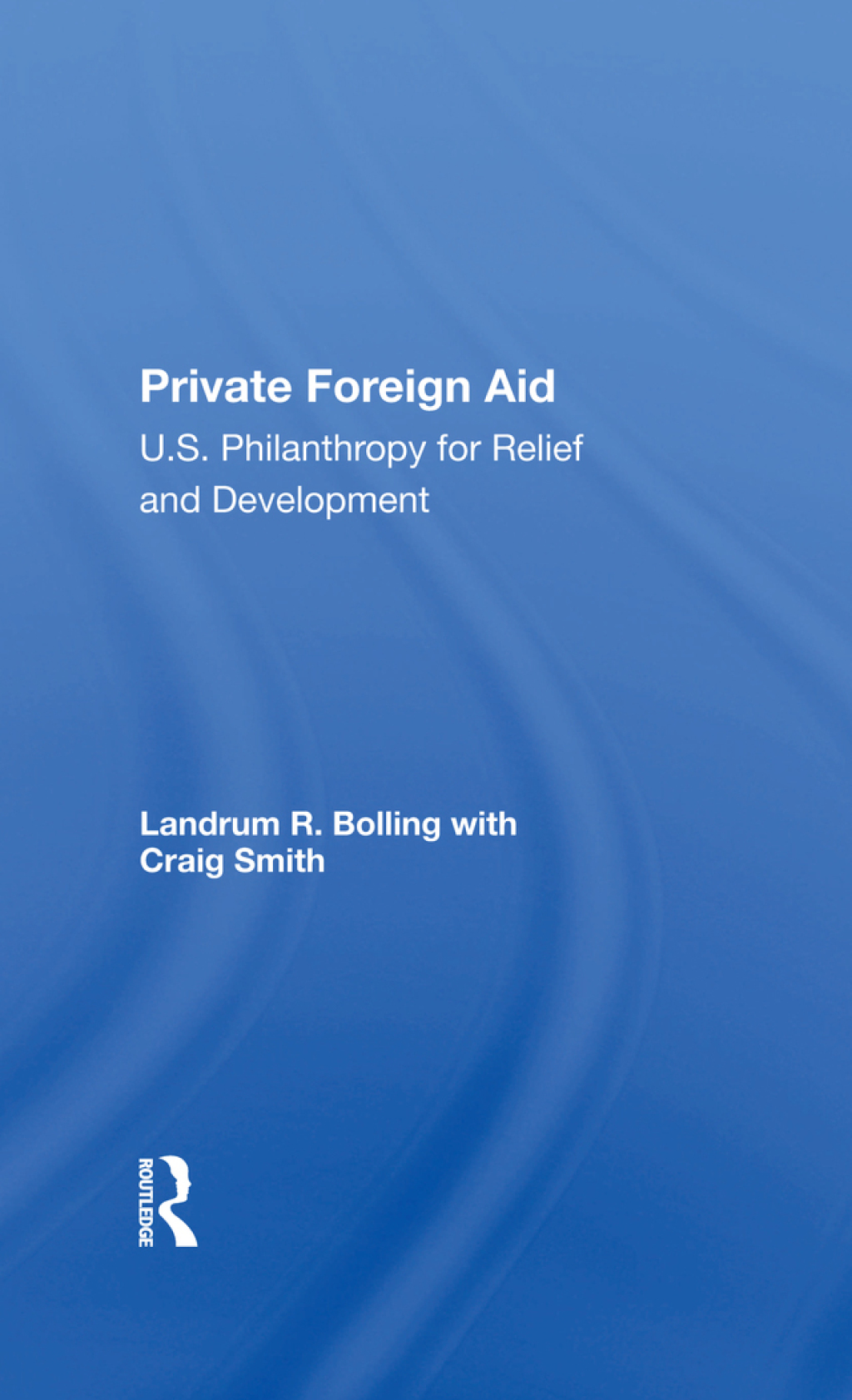 Private Foreign Aid U.s. Philanthropy In Relief And Developlment 1st Edition â€“ PDF/EPUB Version Downloadable
