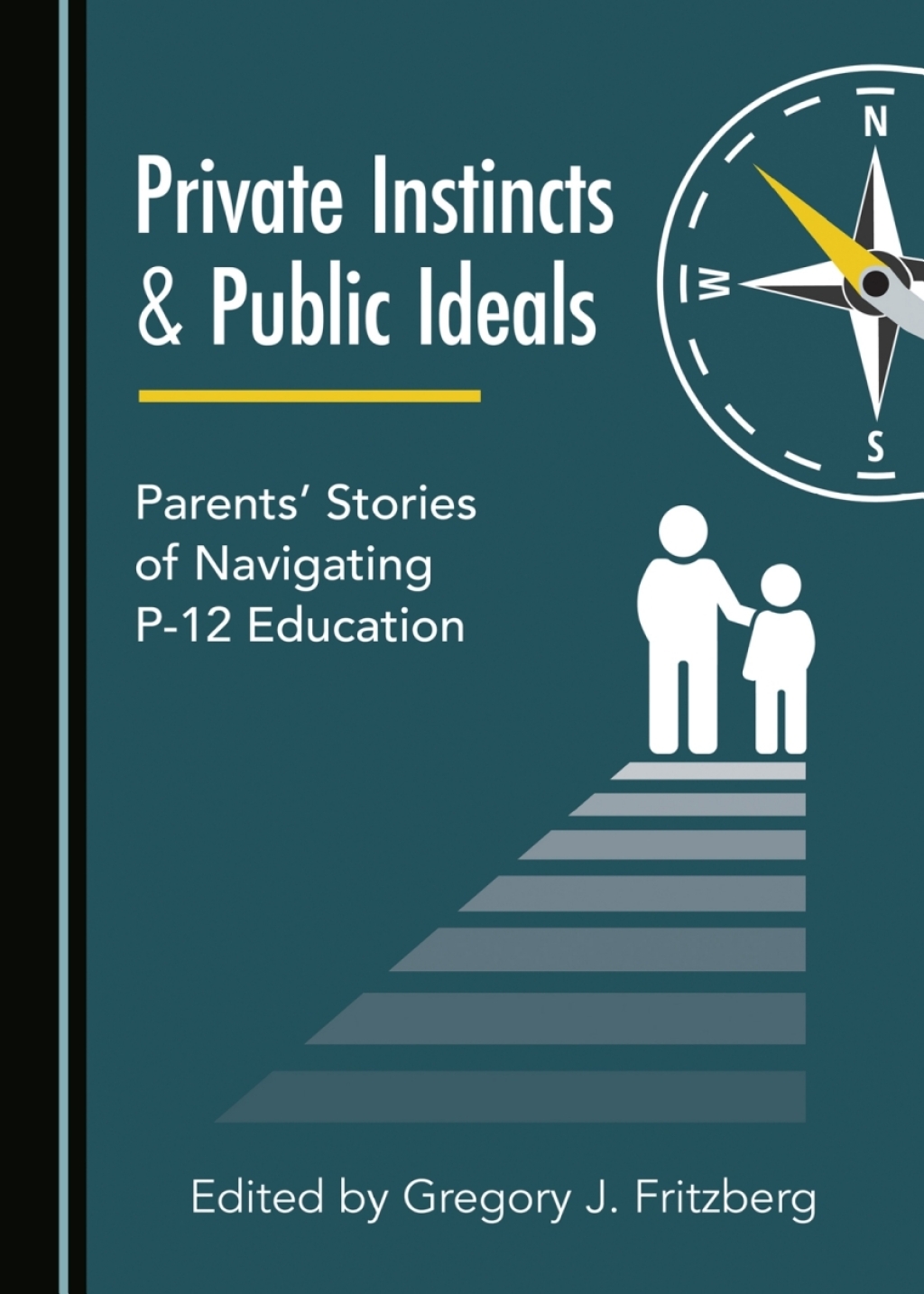 Private Instincts and Public Ideals Parents' Stories of Navigating P-12 Education 1st Edition â€“ PDF/EPUB Version Downloadable